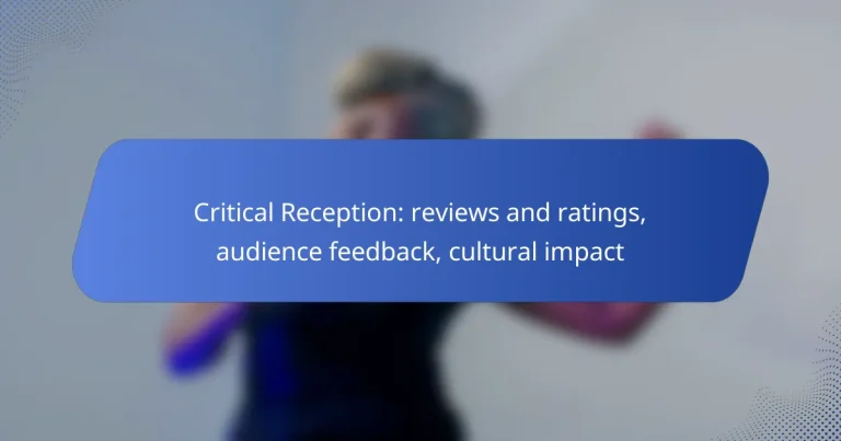 Critical Reception: reviews and ratings, audience feedback, cultural impact