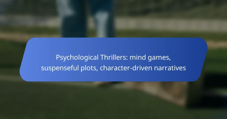 Psychological Thrillers: mind games, suspenseful plots, character-driven narratives