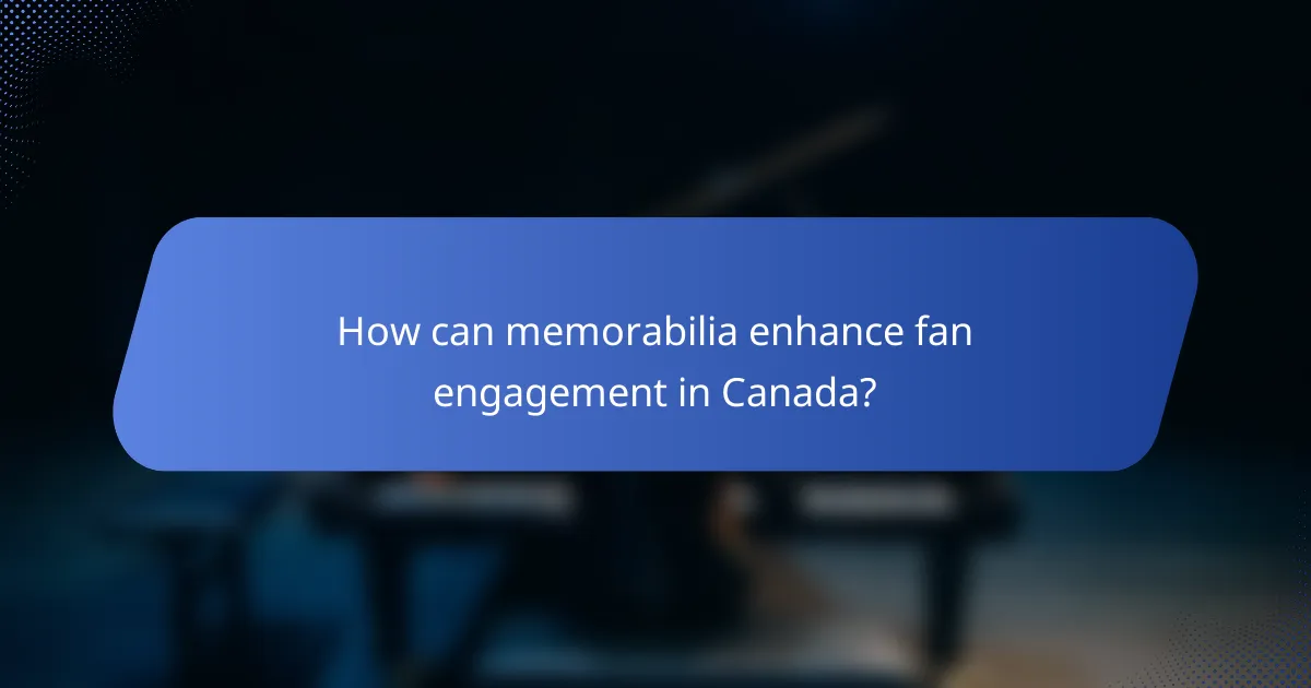How can memorabilia enhance fan engagement in Canada?