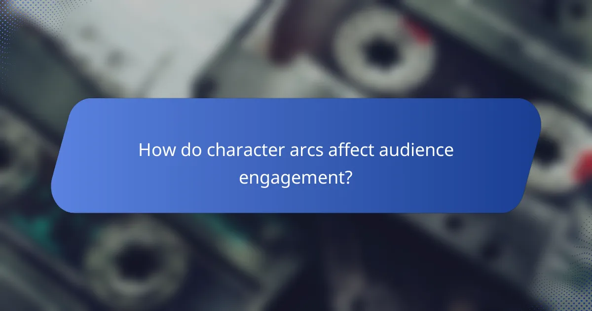 How do character arcs affect audience engagement?