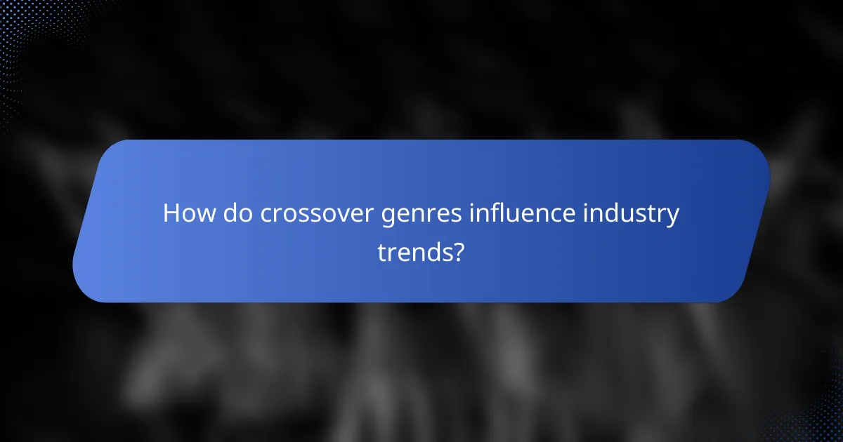 How do crossover genres influence industry trends?