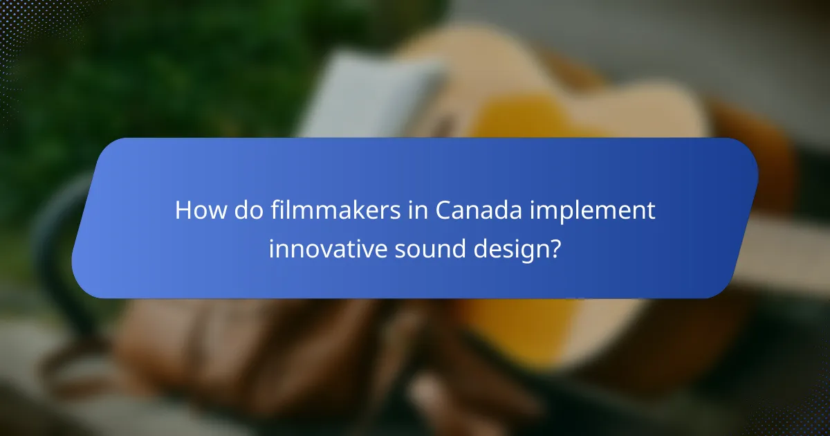 How do filmmakers in Canada implement innovative sound design?