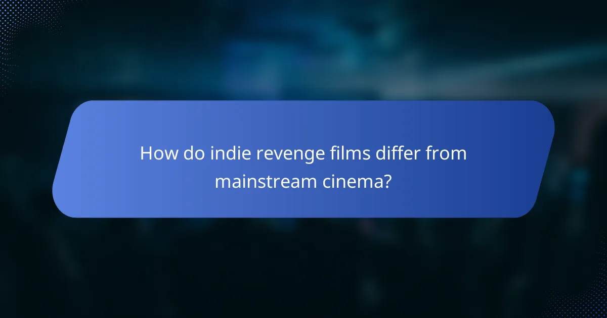 How do indie revenge films differ from mainstream cinema?