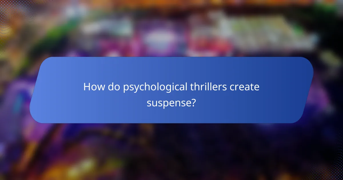 How do psychological thrillers create suspense?