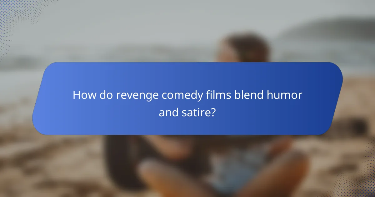 How do revenge comedy films blend humor and satire?