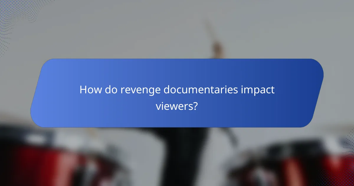 How do revenge documentaries impact viewers?