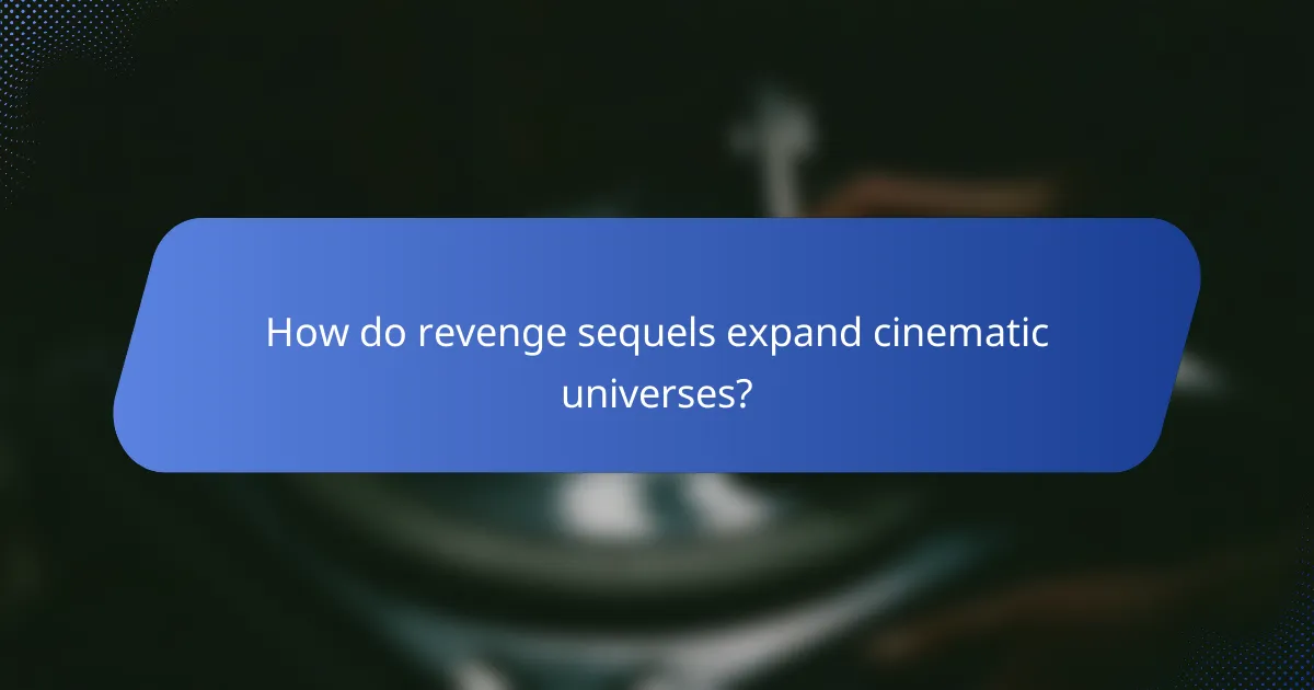 How do revenge sequels expand cinematic universes?