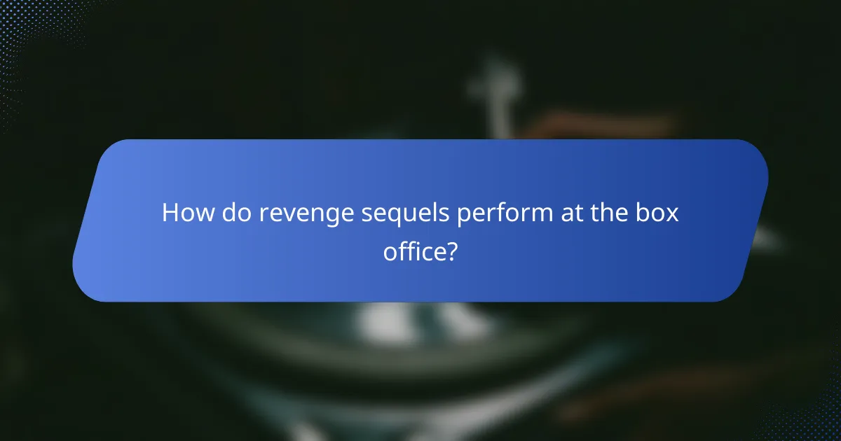 How do revenge sequels perform at the box office?
