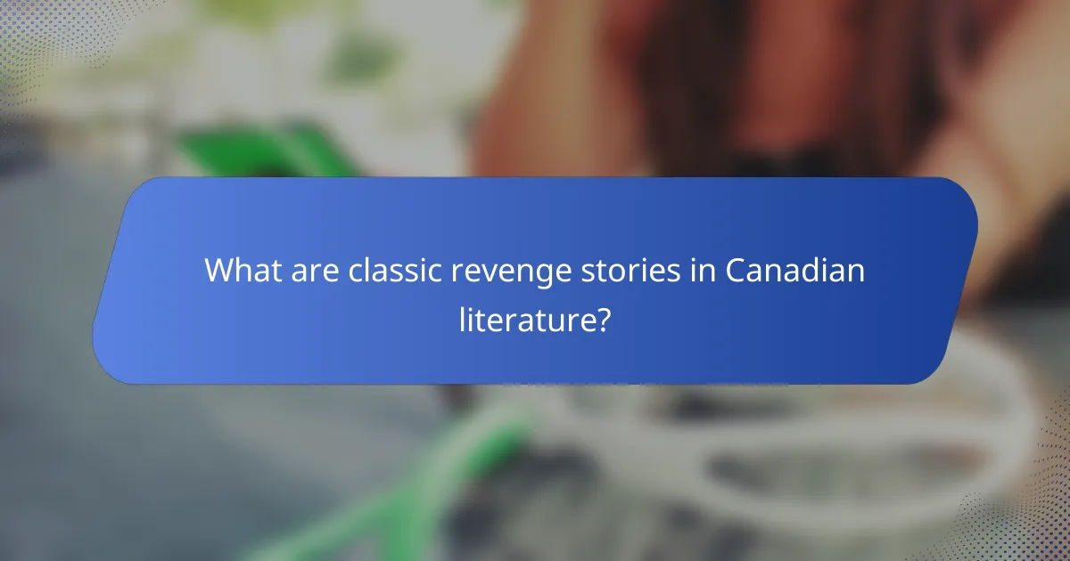 What are classic revenge stories in Canadian literature?