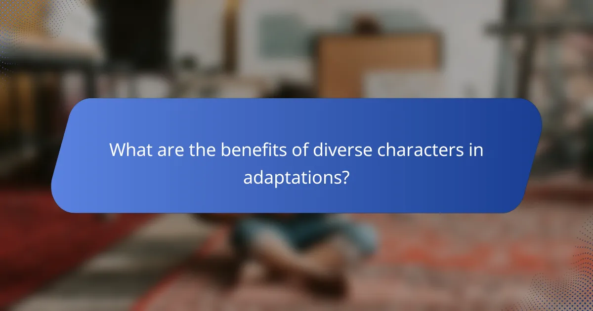 What are the benefits of diverse characters in adaptations?