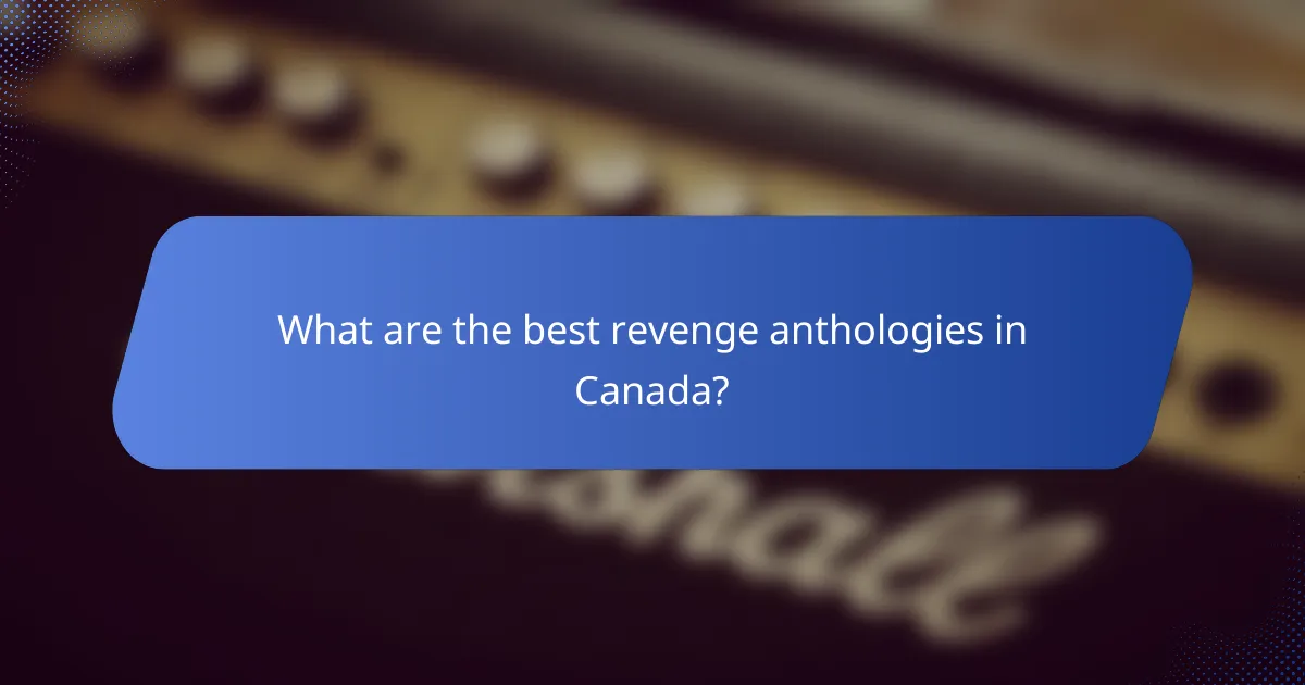 What are the best revenge anthologies in Canada?
