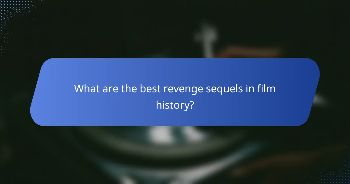 What are the best revenge sequels in film history?