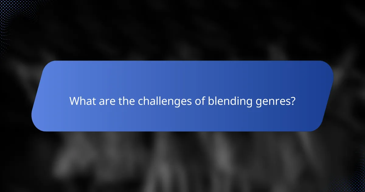 What are the challenges of blending genres?