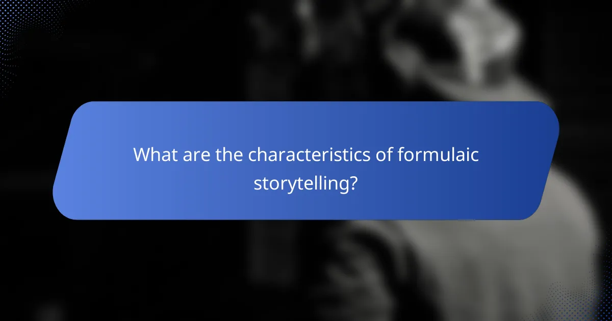 What are the characteristics of formulaic storytelling?