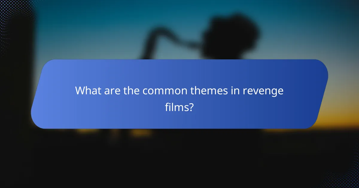 What are the common themes in revenge films?