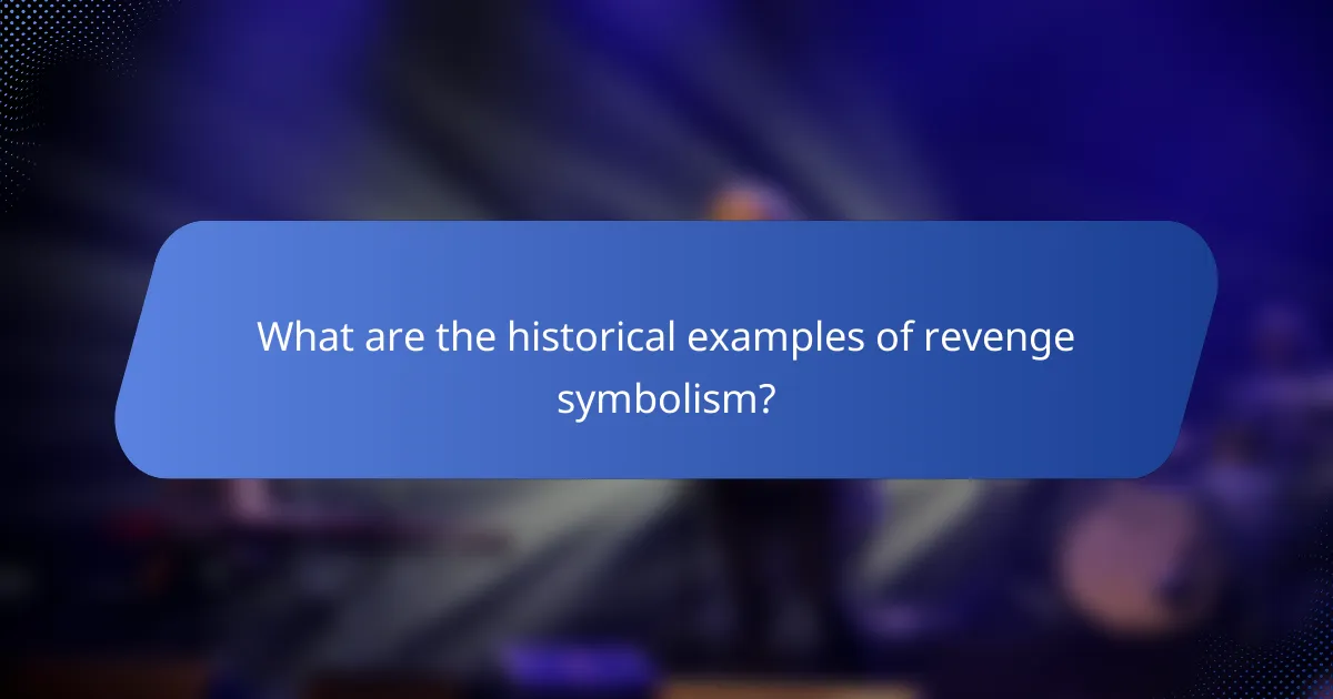 What are the historical examples of revenge symbolism?