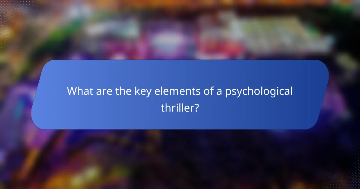 What are the key elements of a psychological thriller?