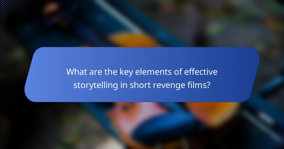 What are the key elements of effective storytelling in short revenge films?