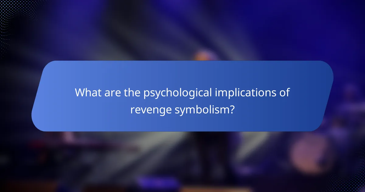 What are the psychological implications of revenge symbolism?