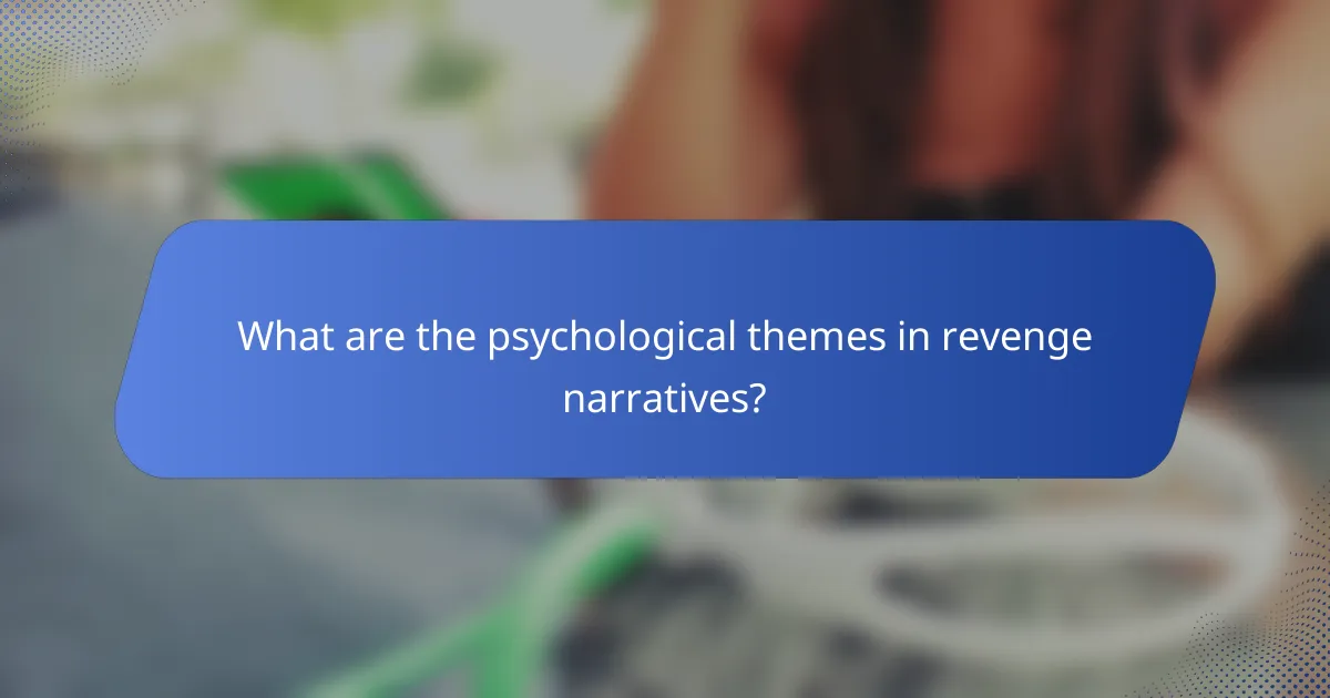 What are the psychological themes in revenge narratives?