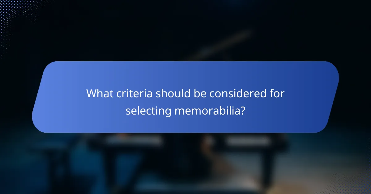 What criteria should be considered for selecting memorabilia?