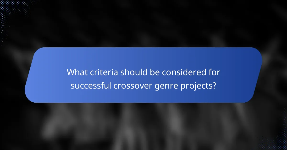What criteria should be considered for successful crossover genre projects?
