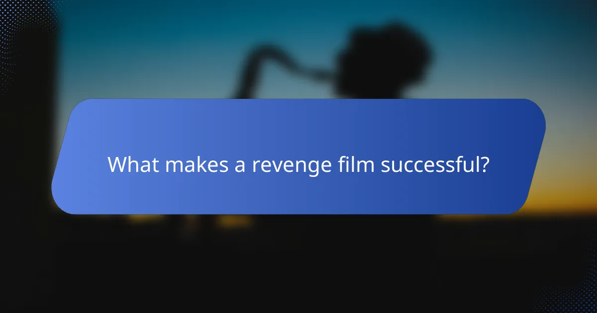 What makes a revenge film successful?