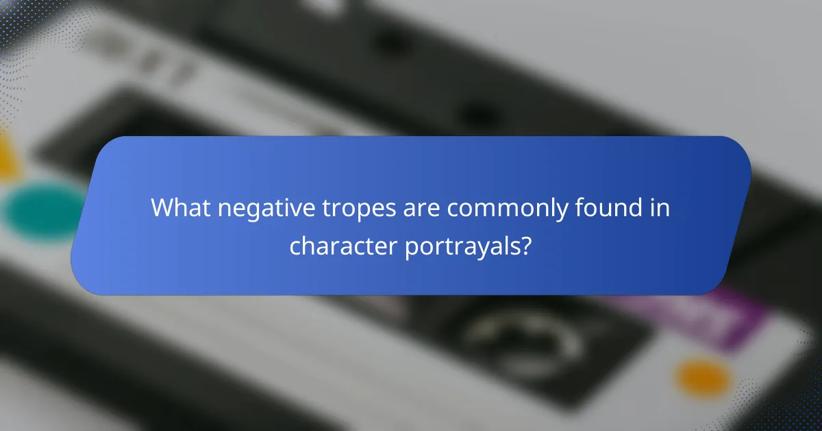 What negative tropes are commonly found in character portrayals?