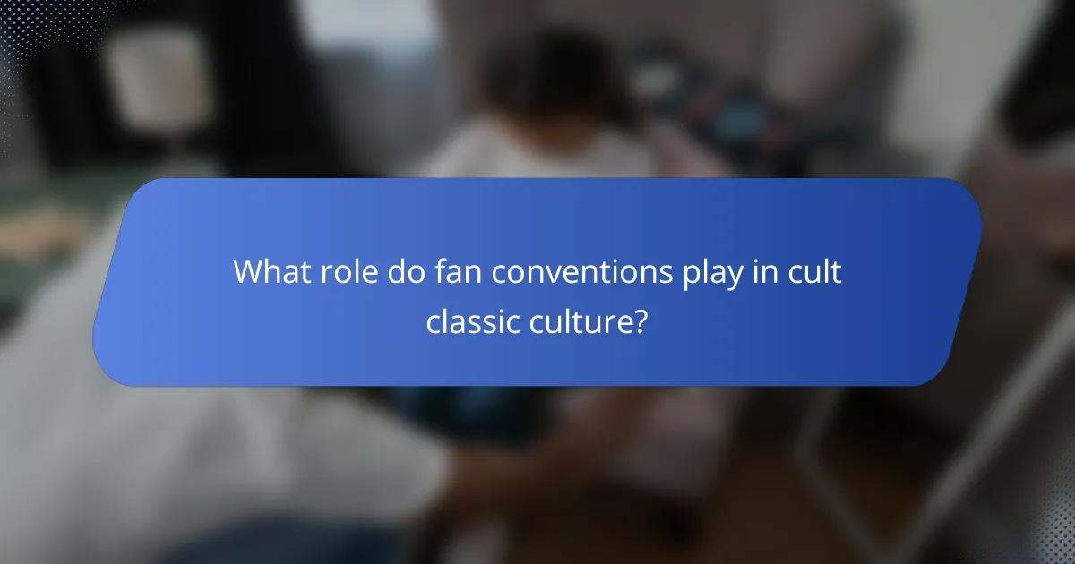 What role do fan conventions play in cult classic culture?