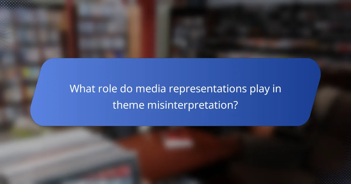 What role do media representations play in theme misinterpretation?