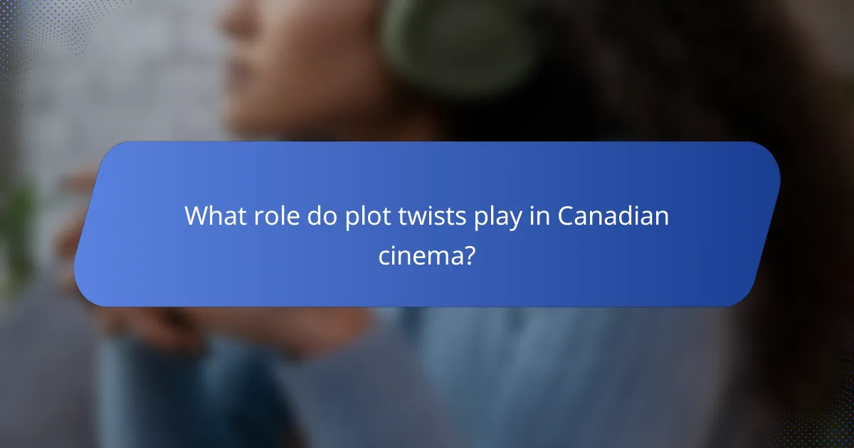 What role do plot twists play in Canadian cinema?